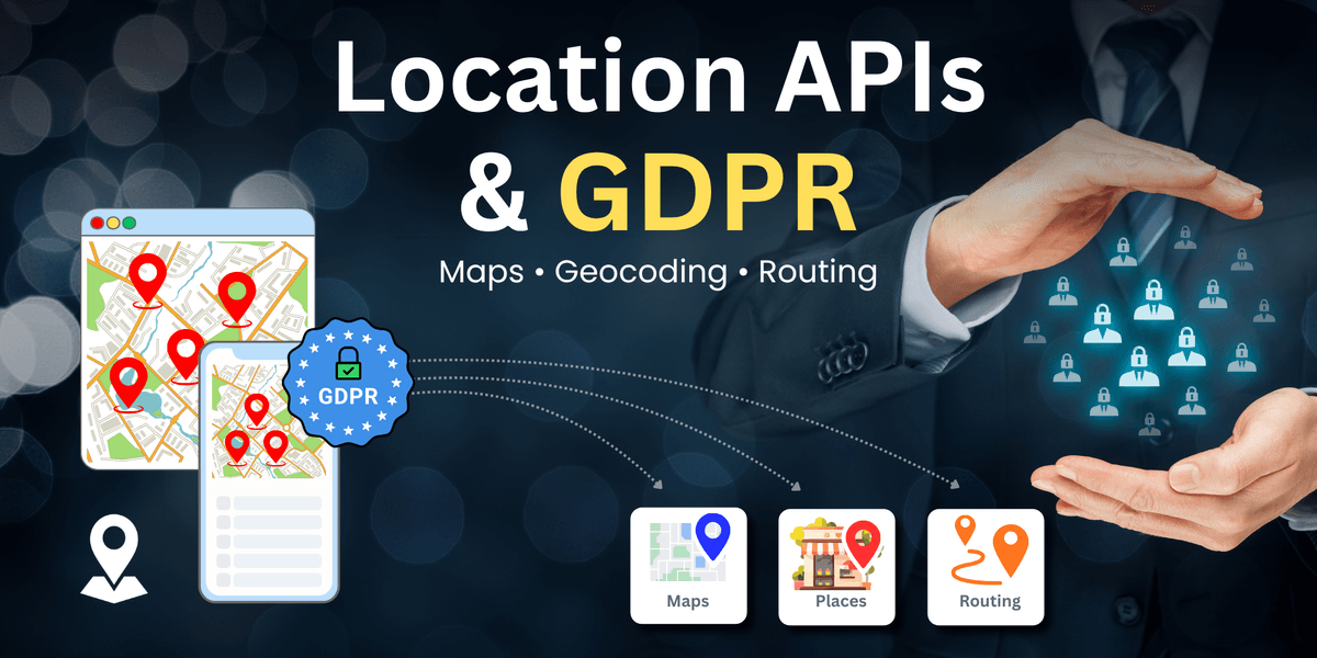 Location APIs and GDPR guide for maps, geocoding, and routing applications